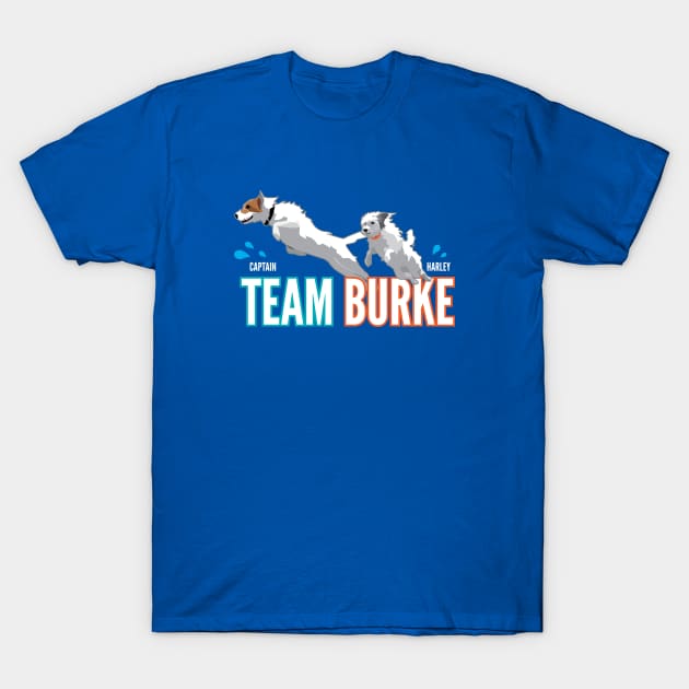 Team Burke T-Shirt by friedgold85